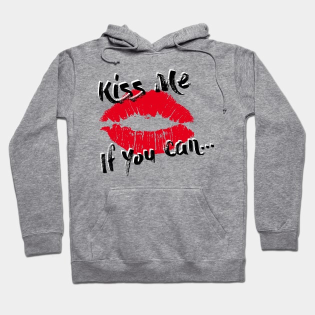 Kiss Me If You Can Hoodie by sebstgelais